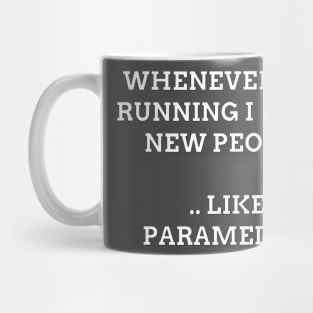 Whenever I Go Running I Meet New People Like Paramedics Mug